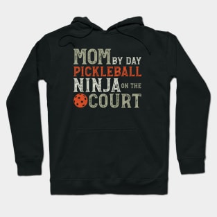 Mom By Day Pickleball Ninja on the Court Hoodie